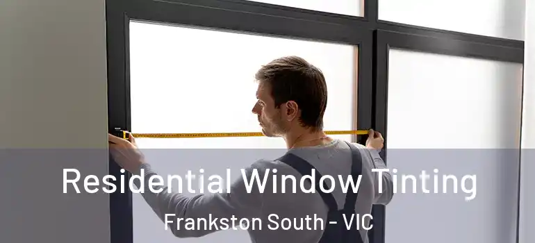 Residential Window Tinting Frankston South - VIC
