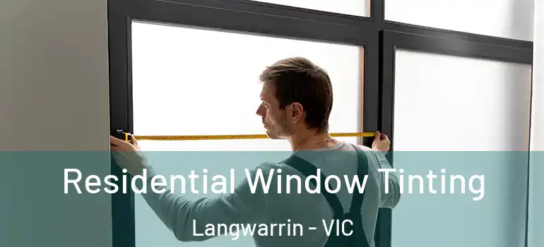  Residential Window Tinting Langwarrin - VIC