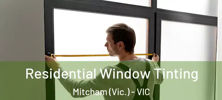 Residential Window Tinting Mitcham (Vic.) - VIC