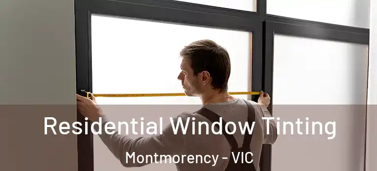 Residential Window Tinting Montmorency - VIC