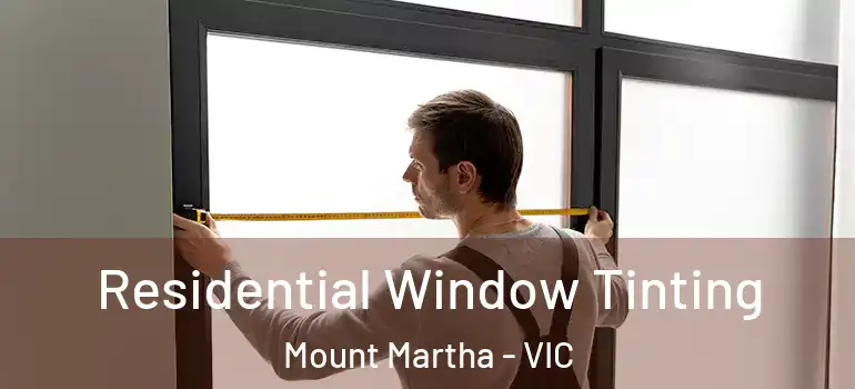 Residential Window Tinting Mount Martha - VIC