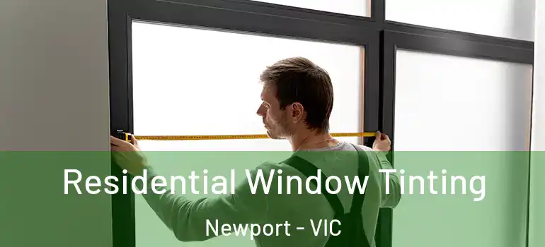 Residential Window Tinting Newport - VIC