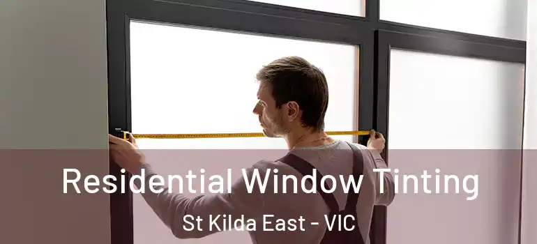 Residential Window Tinting St Kilda East - VIC