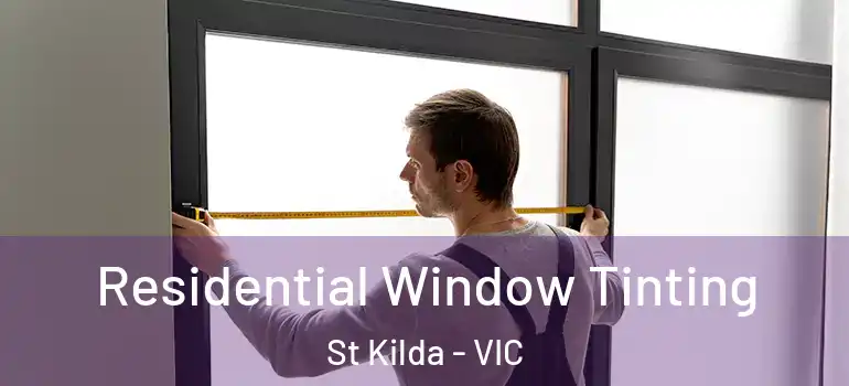Residential Window Tinting St Kilda - VIC