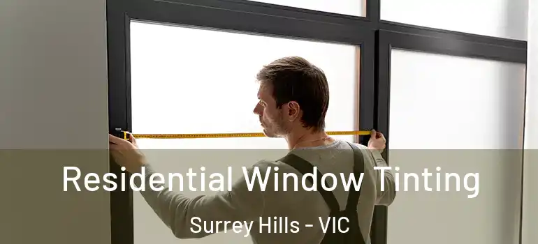  Residential Window Tinting Surrey Hills - VIC