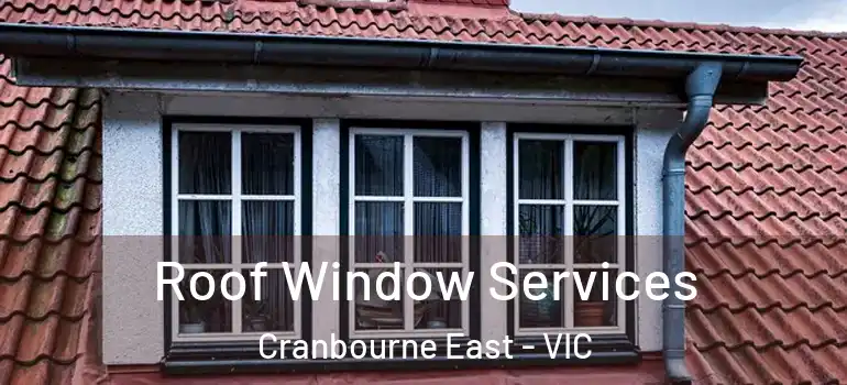 Roof Window Services Cranbourne East - VIC