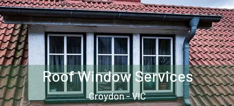 Roof Window Services Croydon - VIC