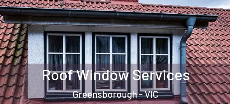 Roof Window Services Greensborough - VIC