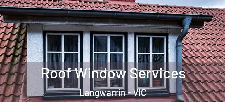 Roof Window Services Langwarrin - VIC