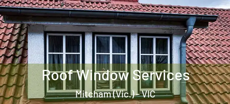 Roof Window Services Mitcham (Vic.) - VIC