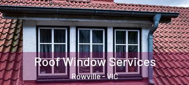 Roof Window Services Rowville - VIC