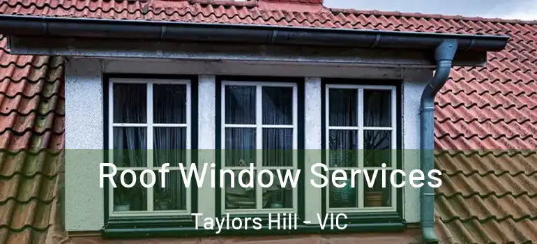 Roof Window Services Taylors Hill - VIC