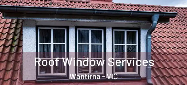 Roof Window Services Wantirna - VIC