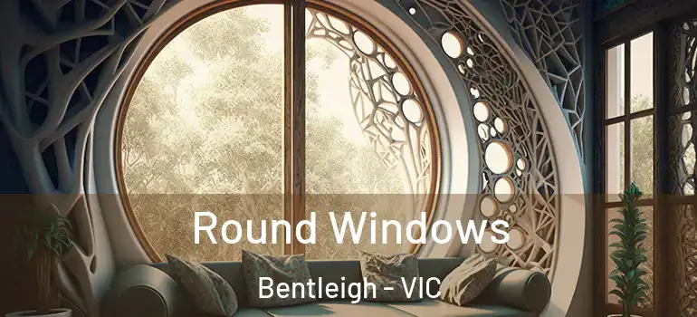 Round Windows Bentleigh - VIC