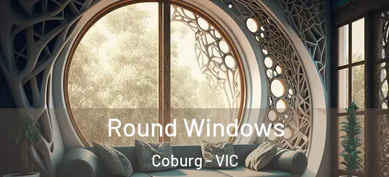  Round Windows Coburg - VIC