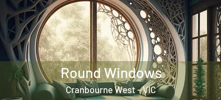  Round Windows Cranbourne West - VIC