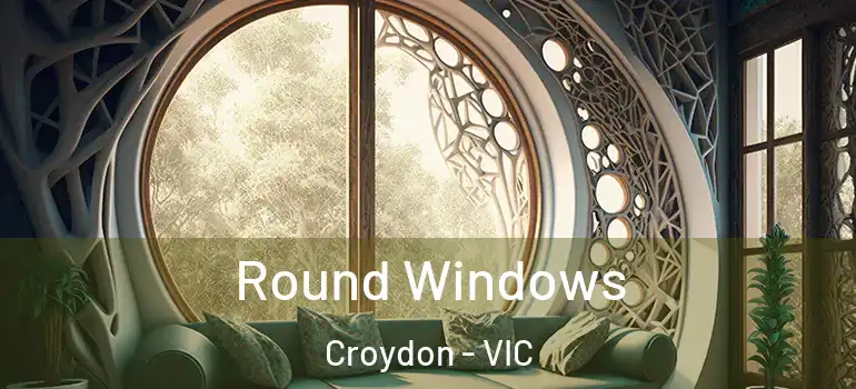 Round Windows Croydon - VIC