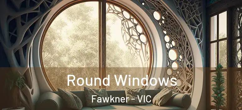 Round Windows Fawkner - VIC