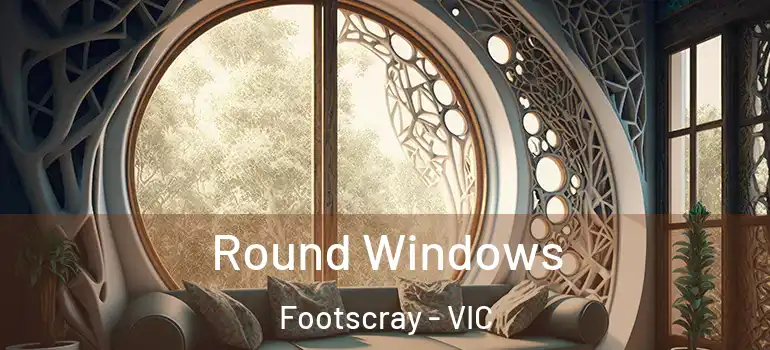 Round Windows Footscray - VIC