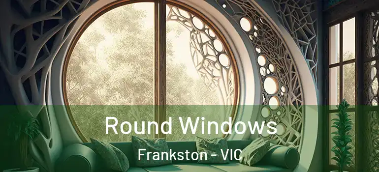  Round Windows Frankston - VIC