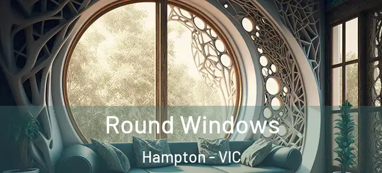 Round Windows Hampton - VIC
