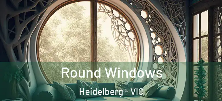 Round Windows Heidelberg - VIC