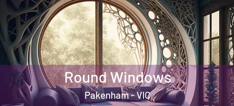 Round Windows Pakenham - VIC
