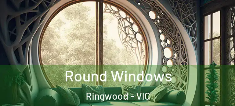 Round Windows Ringwood - VIC
