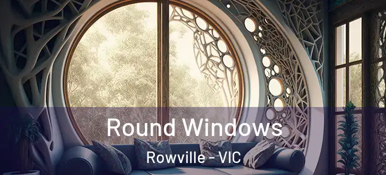 Round Windows Rowville - VIC