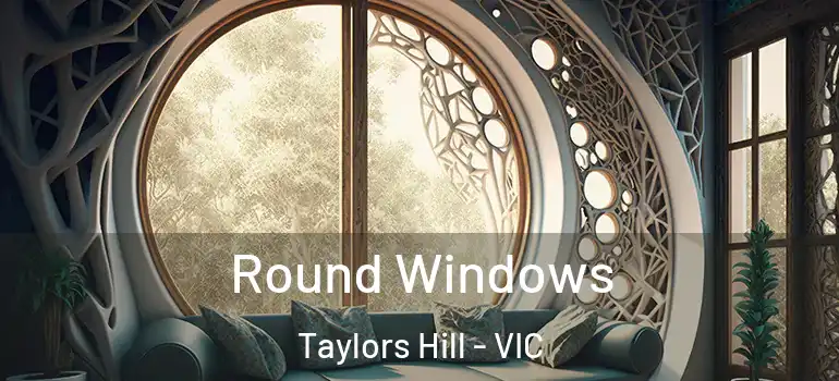 Round Windows Taylors Hill - VIC