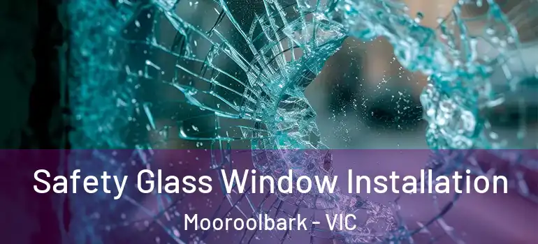 Safety Glass Window Installation Mooroolbark - VIC