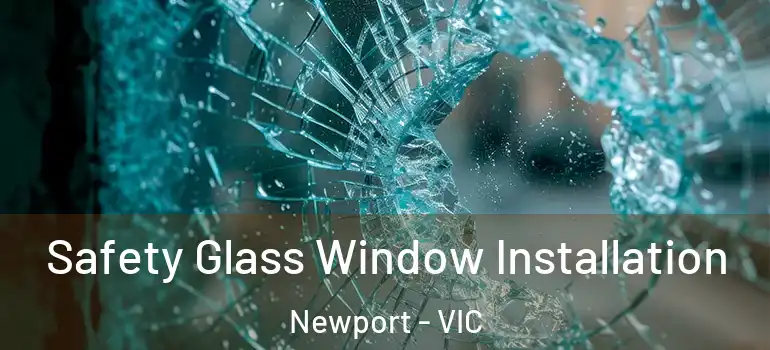 Safety Glass Window Installation Newport - VIC
