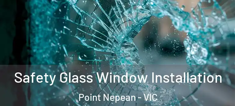 Safety Glass Window Installation Point Nepean - VIC