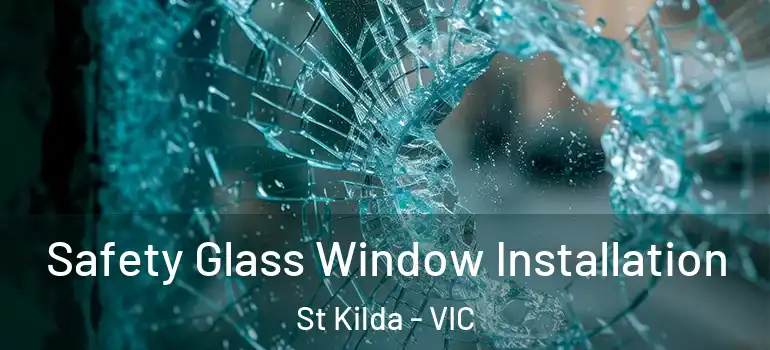 Safety Glass Window Installation St Kilda - VIC