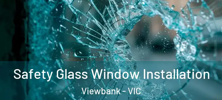  Safety Glass Window Installation Viewbank - VIC