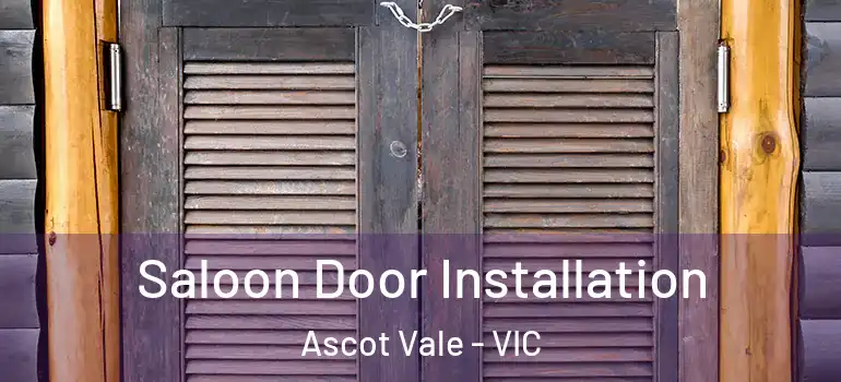 Saloon Door Installation Ascot Vale - VIC