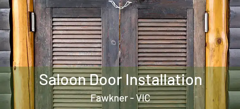 Saloon Door Installation Fawkner - VIC