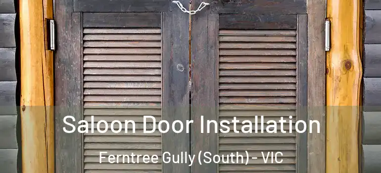 Saloon Door Installation Ferntree Gully (South) - VIC