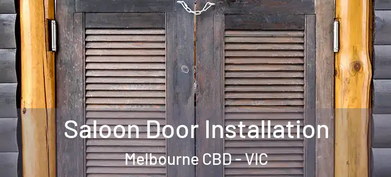 Saloon Door Installation Melbourne CBD - VIC