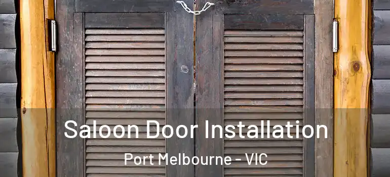 Saloon Door Installation Port Melbourne - VIC