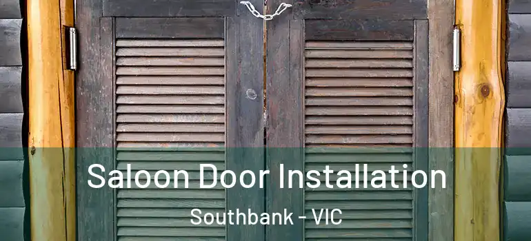 Saloon Door Installation Southbank - VIC