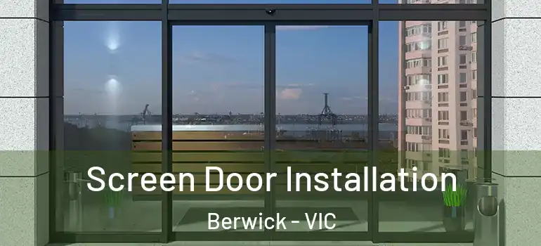 Screen Door Installation Berwick - VIC