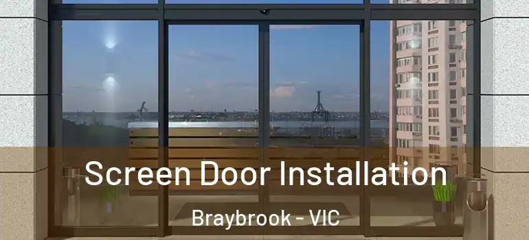 Screen Door Installation Braybrook - VIC