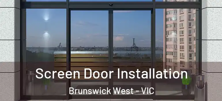 Screen Door Installation Brunswick West - VIC