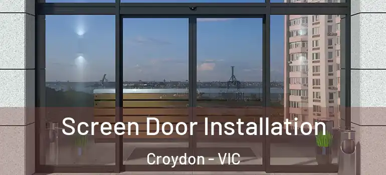 Screen Door Installation Croydon - VIC