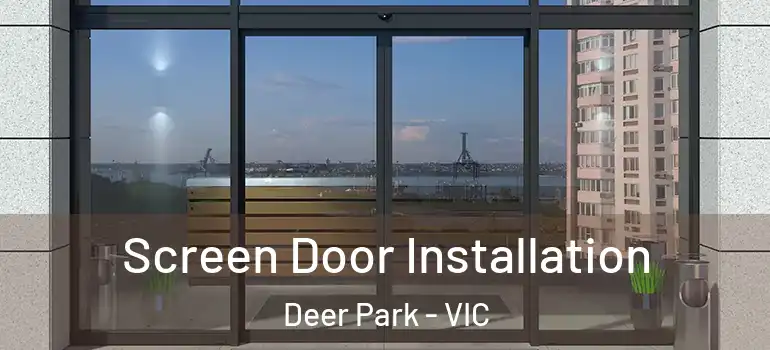 Screen Door Installation Deer Park - VIC