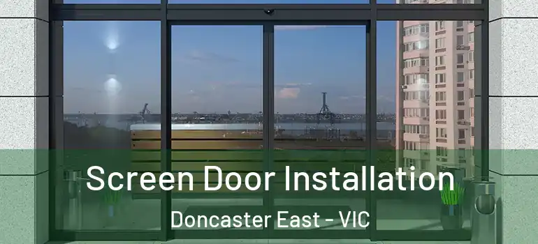Screen Door Installation Doncaster East - VIC