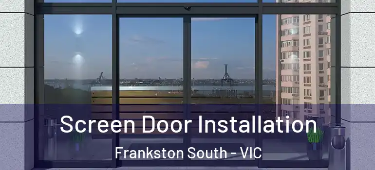  Screen Door Installation Frankston South - VIC