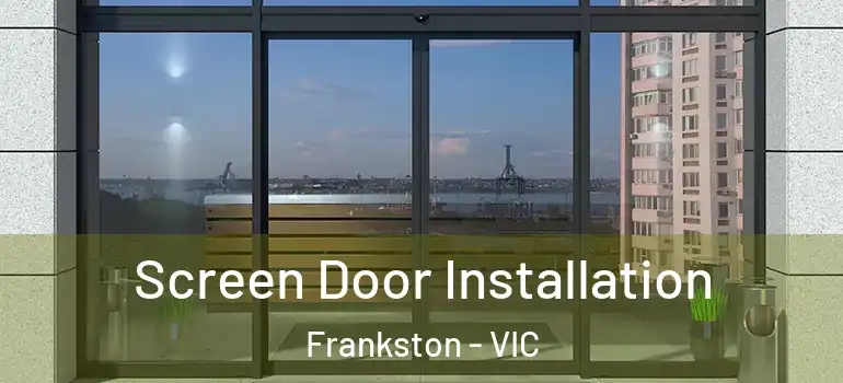 Screen Door Installation Frankston - VIC