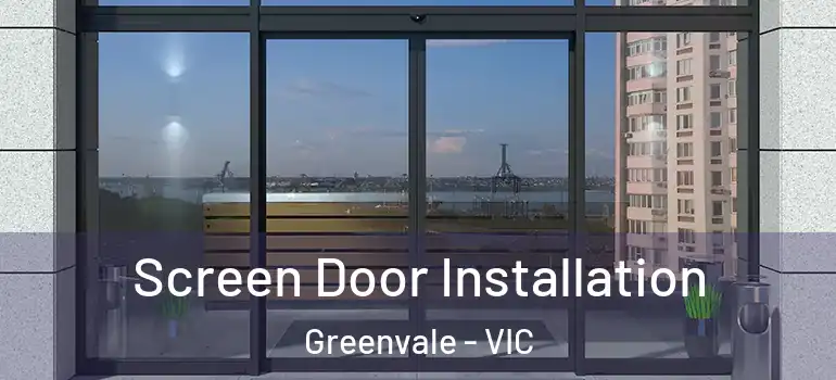 Screen Door Installation Greenvale - VIC